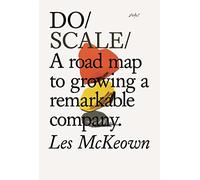 Do Scale: A Road Map to Growing a Remarkable Company: 20