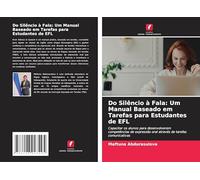 Do Silêncio à Fala: Um Manual Baseado em Tarefas para Estudantes de EFL: Capacitar os alunos para desenvolverem competências de expressão oral através de tarefas comunicativas