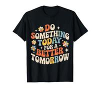 Do Something Today for A Better Tomorrow Crescita - Maglietta