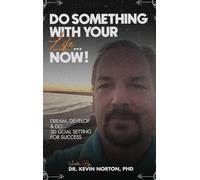 Do Something With Your Life...Now: Dream, Develop and Do