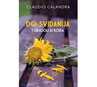 Do svidanija. I girasoli di Boria