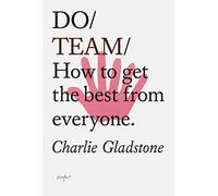 Do / Team: How to Get the Best from Everyone