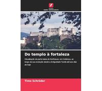 Do templo à fortaleza: Visualização da parte baixa de Karthause, em Coblença, ao longo da sua evolução desde a Antiguidade Tardia até aos dias de hoje