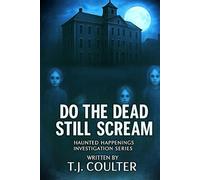 Do The Dead Still Scream: Haunted Happenings series