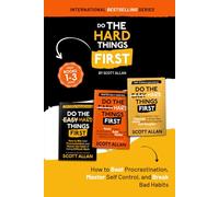 Do the Hard Things First: Volume 1: Book 1-3: How to Beat Procrastination, Master Self-Control, and Break Your Bad Habits