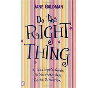 Do the Right Thing: A Teenager's Survival Guide for Tricky Situations