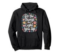 Do The Things That Light You Up Energia ispiratrice - Felpa con Cappuccio