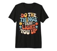 Do The Things That Light You Up Energia ispiratrice - Maglietta Premium