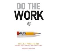 Do the Work: Overcome Resistance and Get Out of Your Own Way