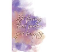 Do things that make you happy