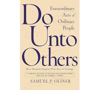Do Unto Others: Extraordinary Acts Of Ordinary People