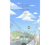 Do What Makes You Happy: A Soft Aesthetic Notebook for Journaling & Creativity: Inspire Your Day with a Minimal Japanese-Style Train Aesthetic | Lined Journal for Notes, Ideas, or School