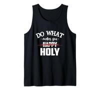 Do What Makes You Happy Holy Humor Saying Canotta