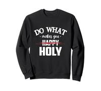 Do What Makes You Happy Holy Humor Saying Felpa