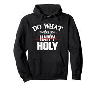 Do What Makes You Happy Holy Humor Saying Felpa con Cappuccio