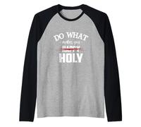 Do What Makes You Happy Holy Humor Saying Maglia con Maniche Raglan