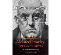 Lawrence Sutin – Do What Thou Wilt – A Life of Aleister Crowley – Tascabile