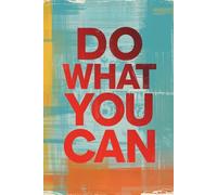Do What You Can. Notebook: A Minimalist Motivational Notebook for Daily Notes, Journaling, and Quiet Progress