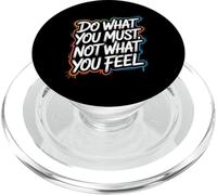 Do What You Must, Not What You Feel - Citazione motivazionale PopSockets PopGrip per MagSafe