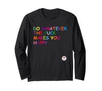 Do Whatever The Fuck Makes You Happy Maglia a Manica