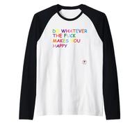 Do Whatever The Fuck Makes You Happy Maglia con Maniche Raglan