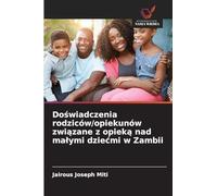 Do¿wiadczenia rodziców/opiekunów zwi¿zane z opiek¿ nad ma¿ymi dzie¿mi w Zambii