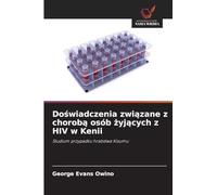 Do¿wiadczenia zwi¿zane z chorob¿ osób ¿yj¿cych z HIV w Kenii: Studium przypadku hrabstwa Kisumu