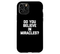 Do You Believe In Miracles? - Divertente detto Sarcastico Novità Custodia per iPhone 11 Pro