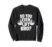Do You Even Lift Bro Funny Workout Gym Felpa