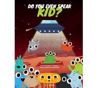Do You Even Speak Kid?