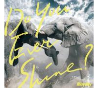 DO YOU EVER SHINE? - MAYDAY