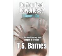 Do You Feel Powerless? I Know I Do.: A Memoir for the Unseen, the Unheard, and the Overwhelmed