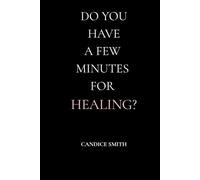 Do You Have a Few Minutes for Healing?