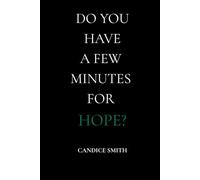 Do You Have a Few Minutes for Hope?