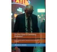 Do You Have a Gambling Problem?: How to Identify, Address, and Recover from Compulsive Gambling