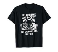 Do You Have Any Fcks Go Fish Gioco di Carte Umorismo Maglietta
