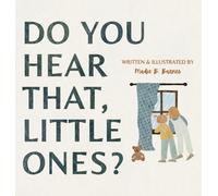 Do You Hear That, Little Ones?