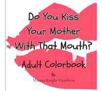 Do You Kiss Your Mother With That Mouth?: Part 3