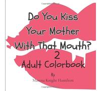 Do You Kiss Your Mother With That Mouth? Part2