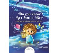 Do You Know All You’ll Be?: Step onto the Stars and Come see with Me!