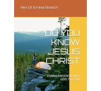 DO YOU KNOW JESUS CHRIST: COMMUNICATION WITH GOD THE SON