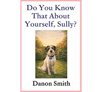 Do You Know That About Yourself, Sully?: A Story of Belonging, Comfort, and Love That Grows: 2
