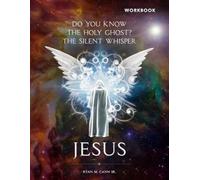 Do You Know the Holy Ghost? the Silent Whisper Jesus: Workbook