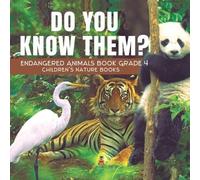 Do You Know Them? Endangered Animals Book Grade 4 Children's Nature (Tascabile)