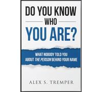 Do you know who you are?: What Nobody Told You About the Person Behind Your Name