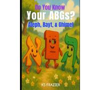 Do You Know Your ABGs?: Aleph, Bayt, & Ghimel