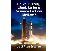 Do You Really Want to be a Science Fiction Writer?