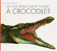 Do You Really Want to Meet a Crocodile? by Meister, Cari (2015) Paperback