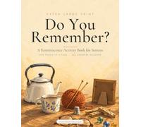 Do You Remember?: A Large-Print Reminiscence Activity Book for Seniors: 35 Word Searches, 104 Questions About the Way Things Were Done, 80 Sayings to Finish