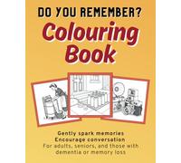 Do you remember?: A Nostalgic Colouring Book for Seniors with Scenes from the Past to Spark Joy and Memory